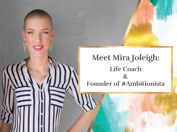 Mira Joleigh: Life Coach & Founder of #Ambitionista