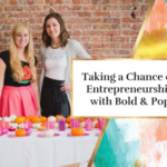 Taking a Chance on Entrepreneurship with Bold & Pop