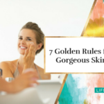 7 Golden Rules for Gorgeous Skin