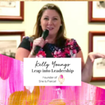 She Is Fierce’s Founder Kelly Youngs’ “Leap Into Leadership” Talk