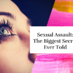 Sexual Assault: The Biggest Secret Ever Told