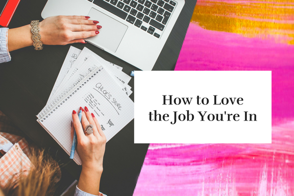 how-to-love-the-job-youre-in-feature