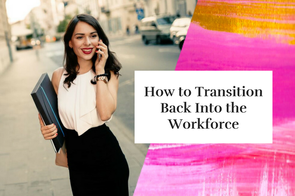 how-to-transition-back-into-the-workforce