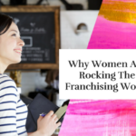 Why Women Are Rocking The Franchising World