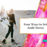 Four Ways to Set Aside Stress