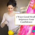 7 Ways Good Health Improves Your Confidence