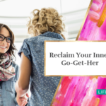 Reclaim Your Inner Go-Get-Her