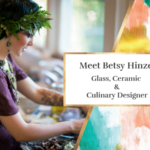 Betsy Hinze: Glass, Ceramic, & Culinary Designer