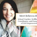 Rebecca Eli: School Teacher, Wellbeing Coordinator, and Founder of Girl Empowered