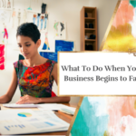 What To Do When Your Business Begins to Fail