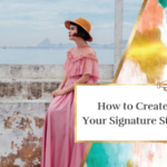 How to Create Your Signature Style