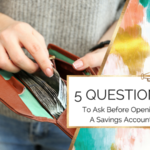 5 Questions To Ask Before Opening A Savings Accounts