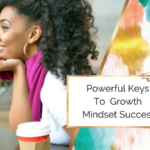 Powerful Keys to Growth Mindset Success