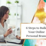 6 Steps to Build Your Online Personal Brand
