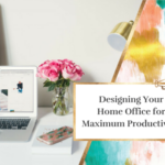 Designing Your Home Office for Maximum Productivity
