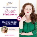 #29: Overcoming Rejection with Elizabeth Pampalone, Speaker & Marketer