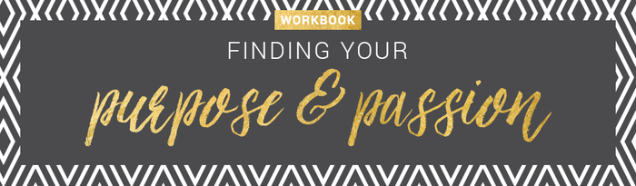 Finding Your Passion & Purpose Workbook