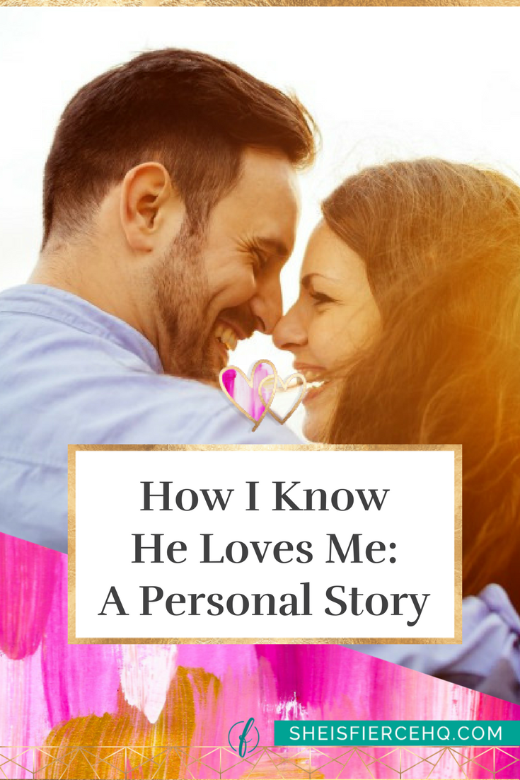 How I Know He Loves Me: A Personal Story