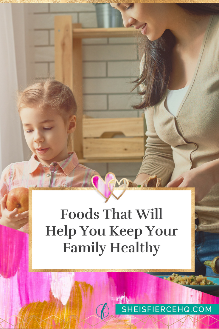 Foods That Will Help You Keep Your Family Healthy
