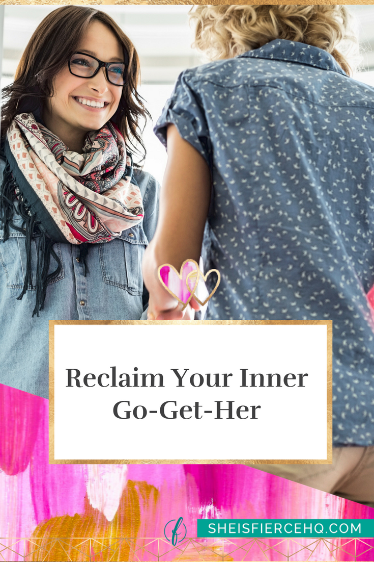 Reclaim Your Inner Go-Get-Her 