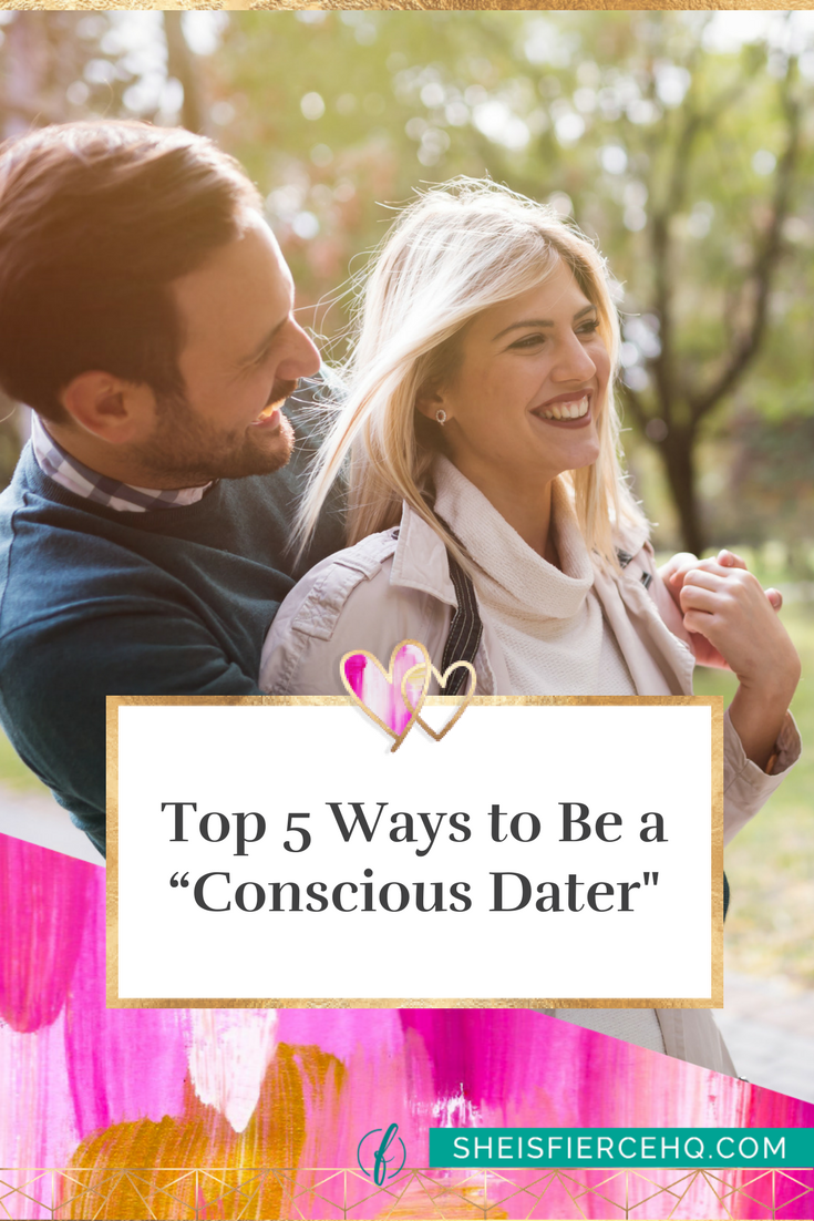 Top 5 Ways to Be a “Conscious Dater"