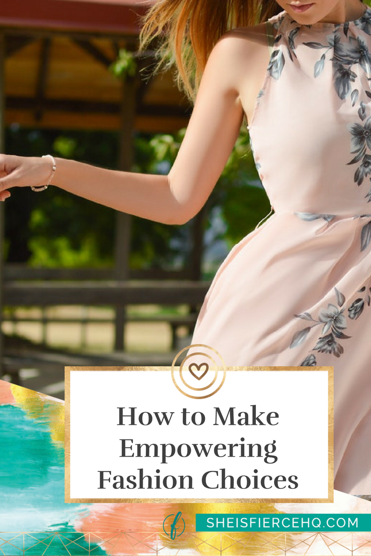 How to Make Empowering Fashion Choices