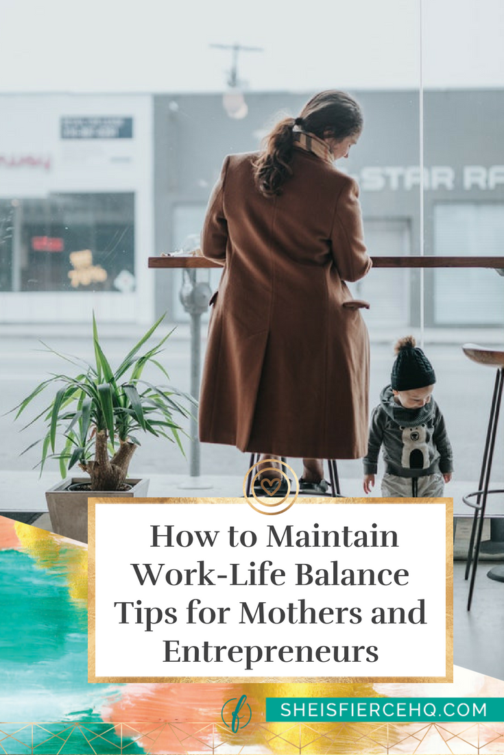 How to Maintain Work-Life Balance: Tips for Mothers and Entrepreneurs