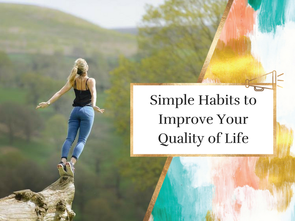 Simple Habits to Improve Your Quality of Life