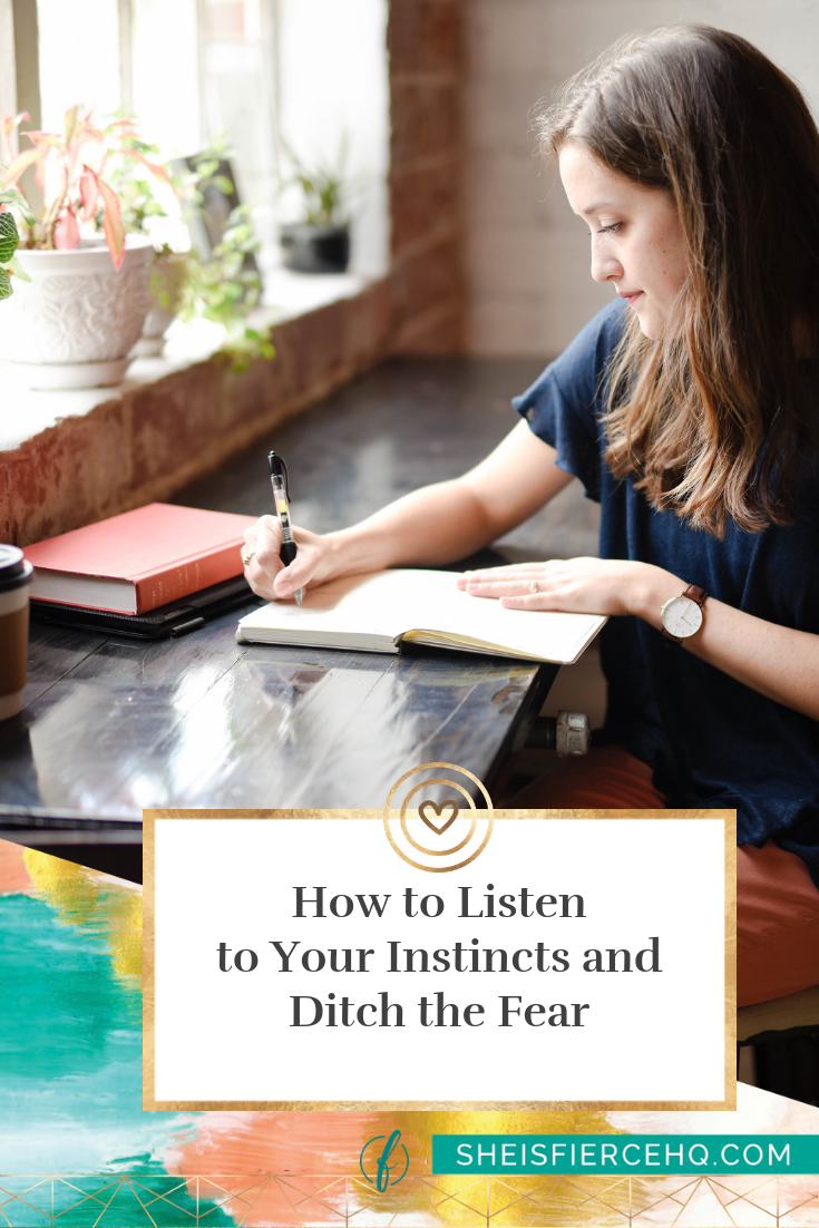 How to Listen to Your Instincts and Ditch the Fear